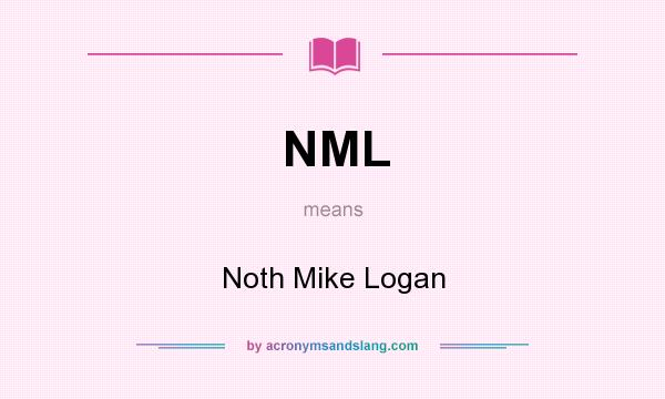 What does NML mean? It stands for Noth Mike Logan