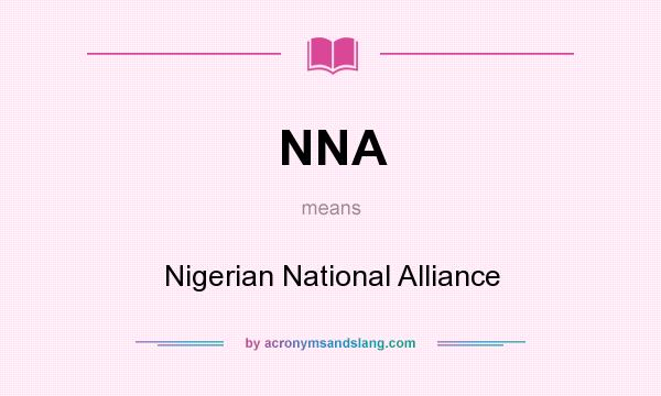 What does NNA mean? It stands for Nigerian National Alliance