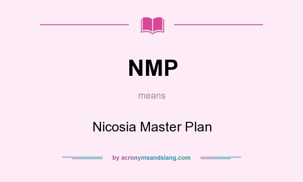 What does NMP mean? It stands for Nicosia Master Plan