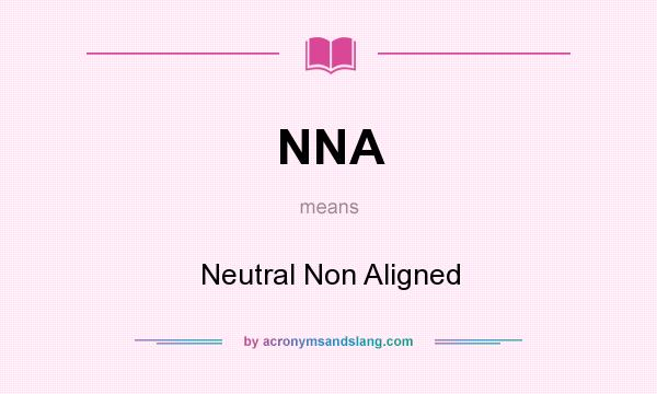 What does NNA mean? It stands for Neutral Non Aligned