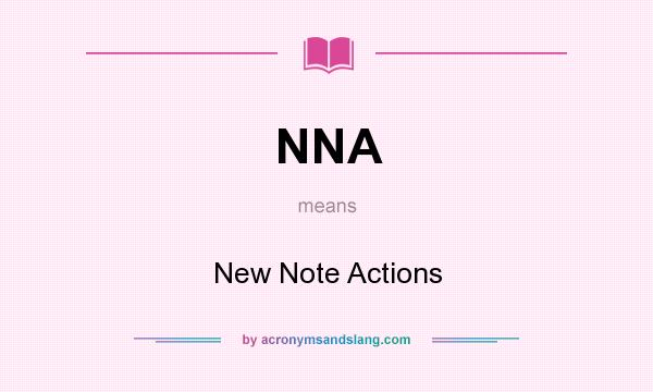 What does NNA mean? It stands for New Note Actions