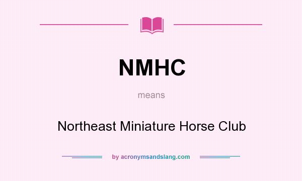 What does NMHC mean? It stands for Northeast Miniature Horse Club