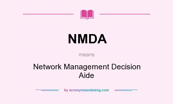 What does NMDA mean? It stands for Network Management Decision Aide