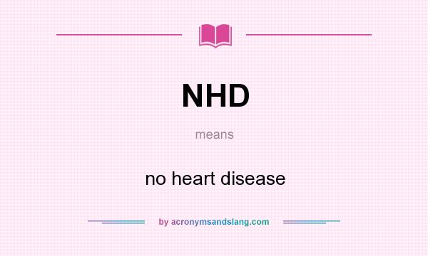 What does NHD mean? It stands for no heart disease