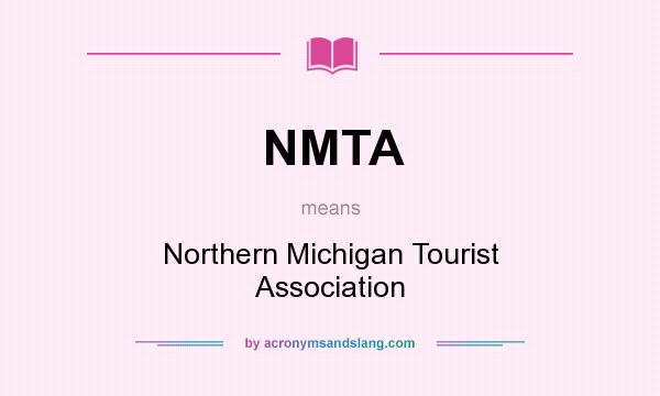 What does NMTA mean? It stands for Northern Michigan Tourist Association