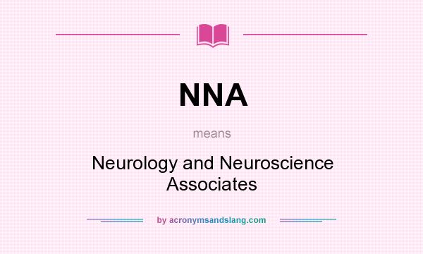 What does NNA mean? It stands for Neurology and Neuroscience Associates