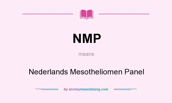 What does NMP mean? It stands for Nederlands Mesotheliomen Panel