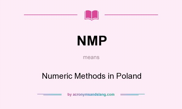 What does NMP mean? It stands for Numeric Methods in Poland