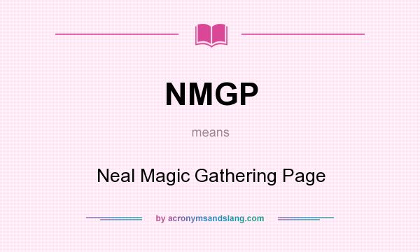 What does NMGP mean? It stands for Neal Magic Gathering Page