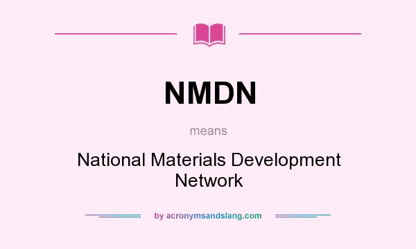 What does NMDN mean? It stands for National Materials Development Network
