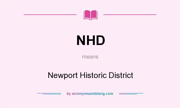 What does NHD mean? It stands for Newport Historic District