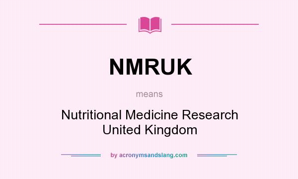 What does NMRUK mean? It stands for Nutritional Medicine Research United Kingdom
