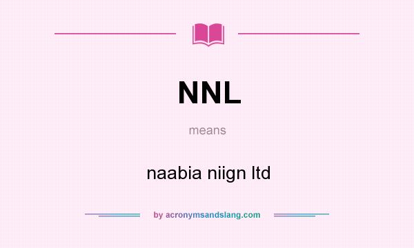 What does NNL mean? It stands for naabia niign ltd