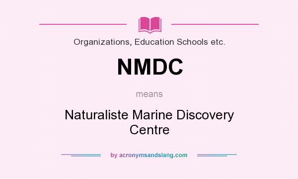 What does NMDC mean? It stands for Naturaliste Marine Discovery Centre