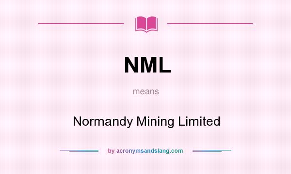 What does NML mean? It stands for Normandy Mining Limited
