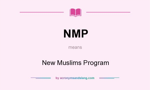 What does NMP mean? It stands for New Muslims Program