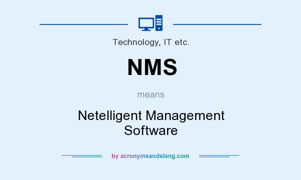 What does NMS mean? It stands for Netelligent Management Software