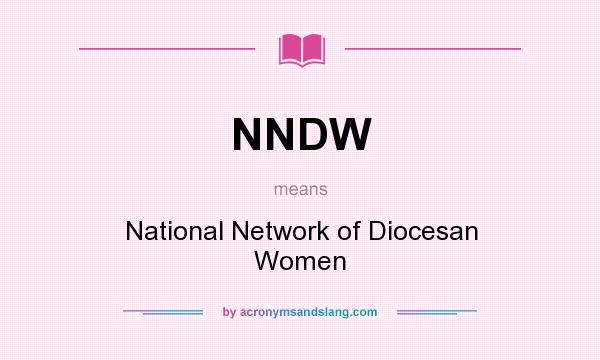 What does NNDW mean? It stands for National Network of Diocesan Women