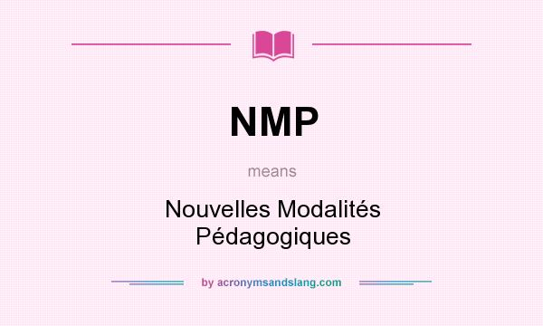 What does NMP mean? It stands for Nouvelles Modalités Pédagogiques