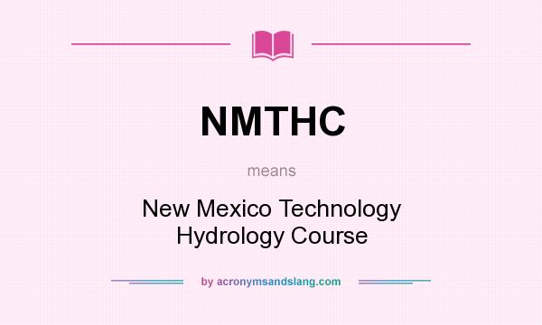 What does NMTHC mean? It stands for New Mexico Technology Hydrology Course