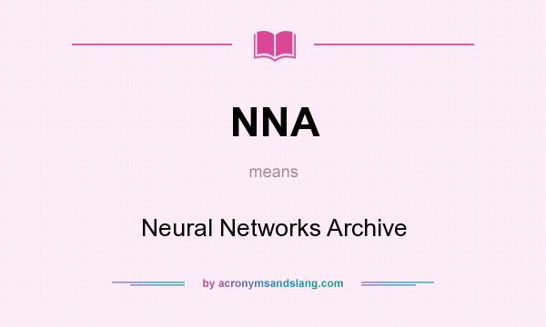 What does NNA mean? It stands for Neural Networks Archive