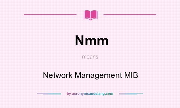What does Nmm mean? It stands for Network Management MIB