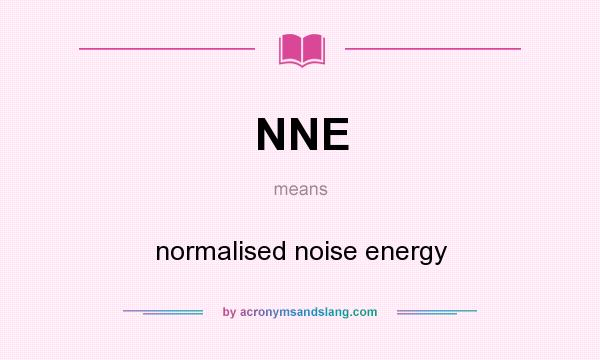 What does NNE mean? It stands for normalised noise energy