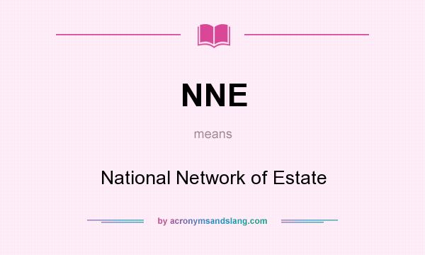 What does NNE mean? It stands for National Network of Estate