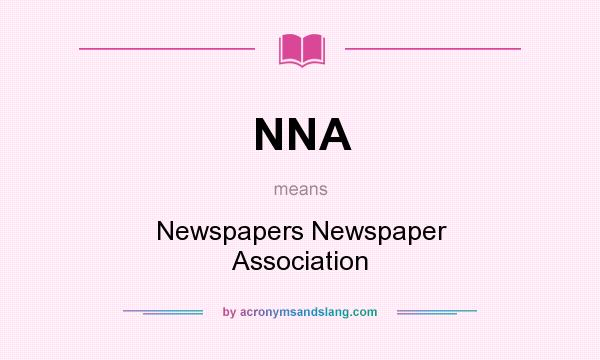What does NNA mean? It stands for Newspapers Newspaper Association