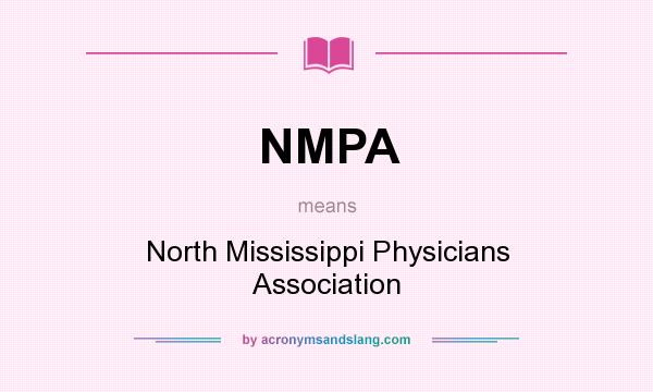 What does NMPA mean? It stands for North Mississippi Physicians Association