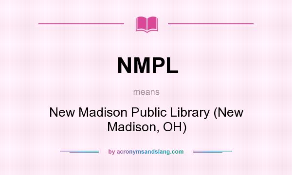 What does NMPL mean? It stands for New Madison Public Library (New Madison, OH)