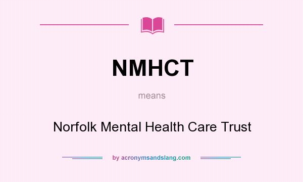 What does NMHCT mean? It stands for Norfolk Mental Health Care Trust