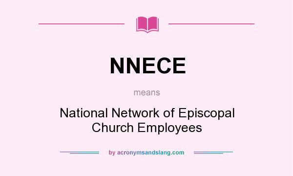 What does NNECE mean? It stands for National Network of Episcopal Church Employees