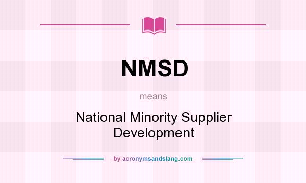 What does NMSD mean? It stands for National Minority Supplier Development