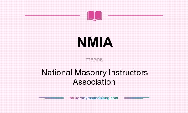 What does NMIA mean? It stands for National Masonry Instructors Association