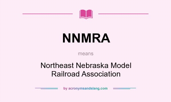 What does NNMRA mean? It stands for Northeast Nebraska Model Railroad Association