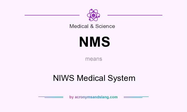 What does NMS mean? It stands for NIWS Medical System