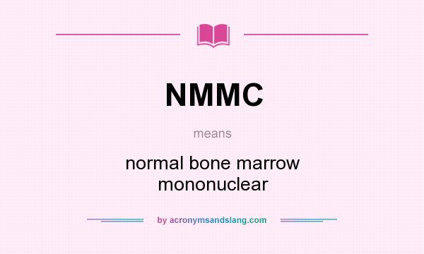 What does NMMC mean? It stands for normal bone marrow mononuclear