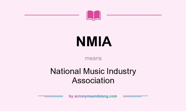 What does NMIA mean? It stands for National Music Industry Association
