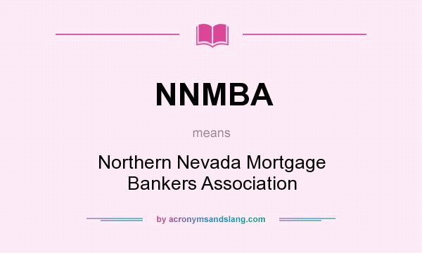 What does NNMBA mean? It stands for Northern Nevada Mortgage Bankers Association