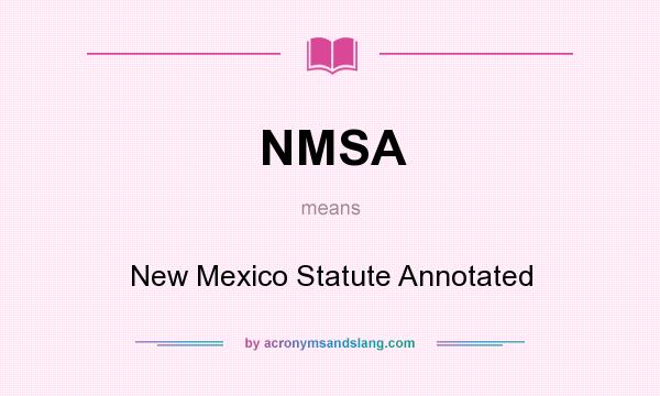 What does NMSA mean? It stands for New Mexico Statute Annotated