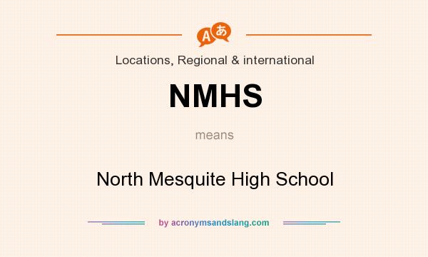 What does NMHS mean? It stands for North Mesquite High School