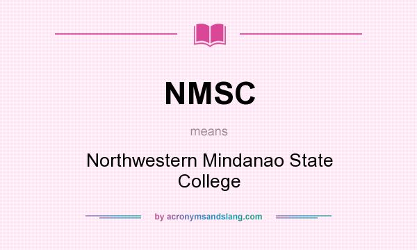 What does NMSC mean? It stands for Northwestern Mindanao State College