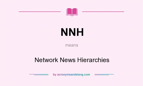 What does NNH mean? It stands for Network News Hierarchies