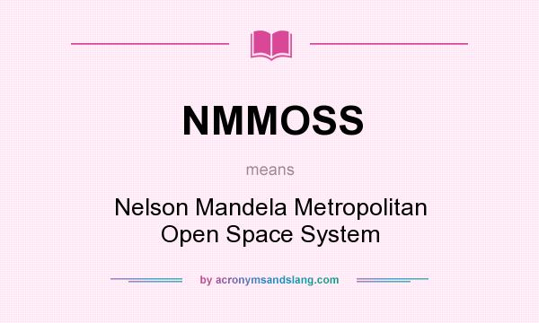 What does NMMOSS mean? It stands for Nelson Mandela Metropolitan Open Space System