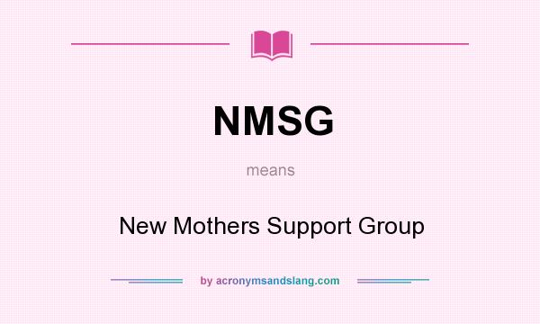 What does NMSG mean? It stands for New Mothers Support Group