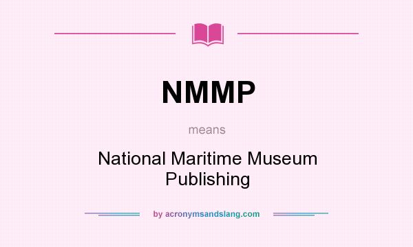 What does NMMP mean? It stands for National Maritime Museum Publishing