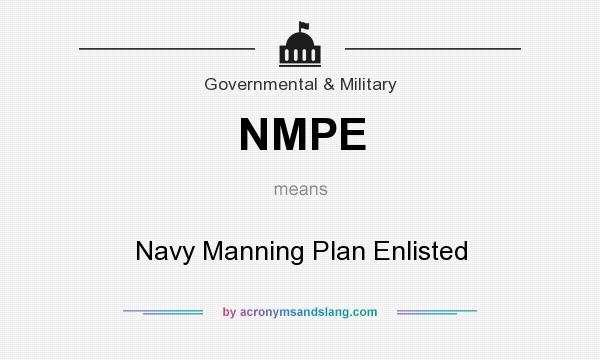 What does NMPE mean? It stands for Navy Manning Plan Enlisted