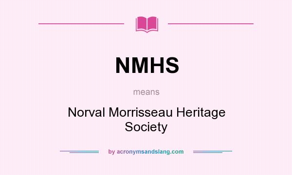What does NMHS mean? It stands for Norval Morrisseau Heritage Society