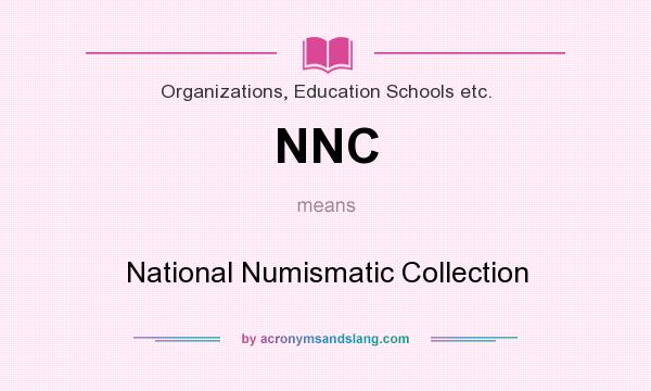 What does NNC mean? It stands for National Numismatic Collection